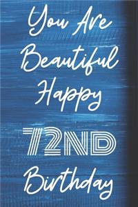 You Are Beautiful Happy 72nd Birthday