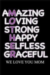 Amazing Loving Strong Happy Selfless Graceful Mother