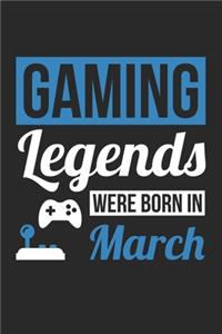 Gaming Legends Were Born In March - Gaming Journal - Gaming Notebook - Birthday Gift for Gamer