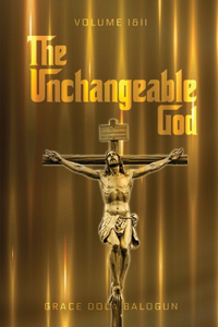 Unchangeable God Volume I & II