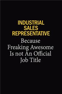 Industrial Sales Representative Because Freaking Awesome Is Not An Official Job Title