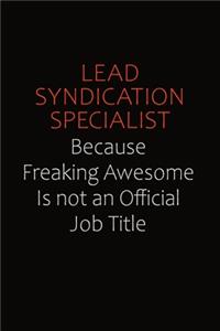 Lead Syndication Specialist Because Freaking Awesome Is Not An Official job Title