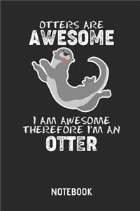 Otters Are Awesome. I Am Awesome. Therefore I'm an Otter. Notebook