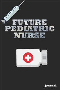 Future Pediatric Nurse Journal: Great as Nurse Journal/Notebook Gift (6 X 9 - 110 Blank Pages)