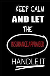 Keep Calm and Let the Insurance Appraiser Handle It