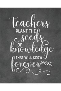 Teachers Plant the Seeds of Knowledge That Will Grow Forever