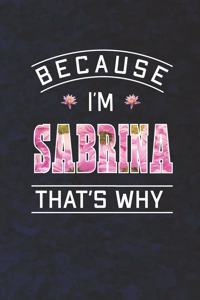 Because I'm Sabrina That's Why