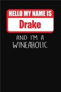 Hello My Name is Drake And I'm A Wineaholic