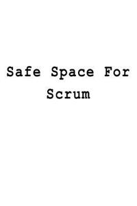 Safe Space For Scrum