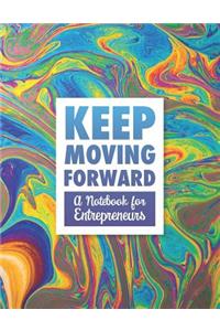 Keep Moving Forward - A Notebook for Entrepreneurs
