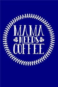 Mama Needs Coffee