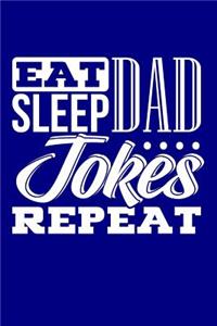 Eat Sleep Dad Jokes Repeat