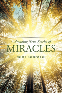 Amazing True Stories of Miracles
