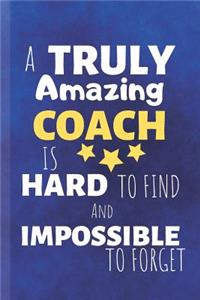 A Truly Amazing Coach Is Gard To Find And Impossible To Forget
