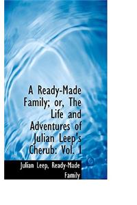 A Ready-Made Family; Or, the Life and Adventures of Julian Leep's Cherub