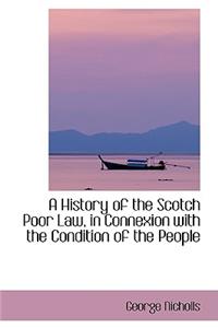 A History of the Scotch Poor Law, in Connexion with the Condition of the People