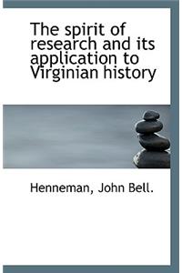 The Spirit of Research and Its Application to Virginian History