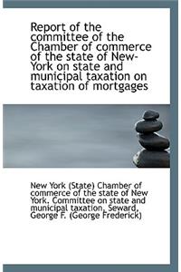 Report of the Committee of the Chamber of Commerce of the State of New-York on State and Municipal T