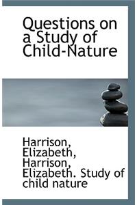 Questions on a Study of Child-Nature