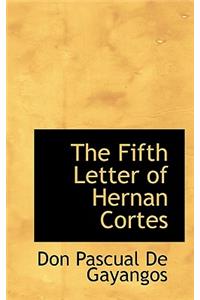 The Fifth Letter of Hernan Cortes
