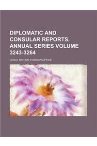 Diplomatic and Consular Reports. Annual Series Volume 3243-3264