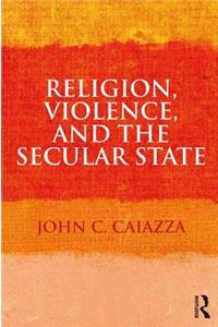 Religion, Violence, and the Secular State