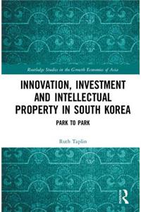 Innovation, Investment and Intellectual Property in South Korea