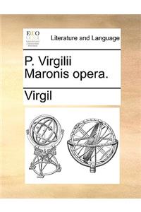 P. Virgilii Maronis Opera.