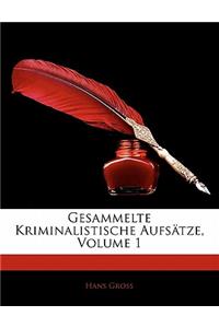 Gesammelte Kriminalistische Aufsatze, Volume 1