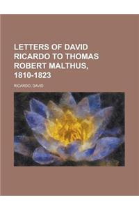 Letters of David Ricardo to Thomas Robert Malthus, 1810-1823
