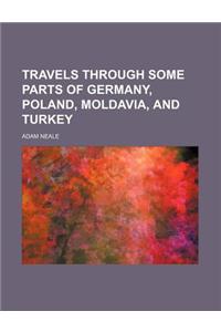 Travels Through Some Parts of Germany, Poland, Moldavia, and Turkey