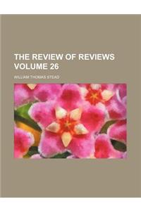 The Review of Reviews Volume 26
