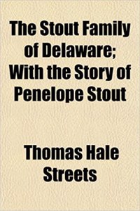 The Stout Family of Delaware; With the Story of Penelope Stout