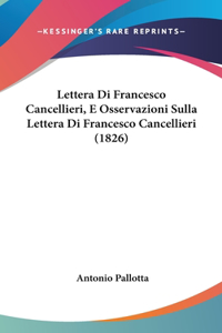 Lettera Di Francesco Cancellieri, E Osservazioni Sulla Lettera Di Francesco Cancellieri (1826)
