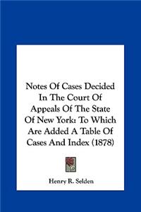 Notes of Cases Decided in the Court of Appeals of the State of New York