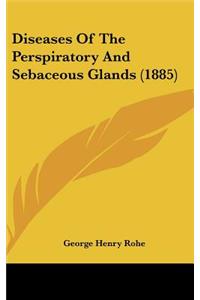 Diseases of the Perspiratory and Sebaceous Glands (1885)