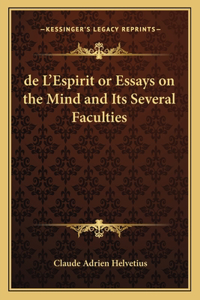 de L'Espirit or Essays on the Mind and Its Several Faculties