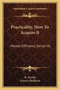 Practicality, How to Acquire It