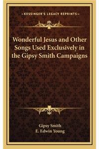 Wonderful Jesus and Other Songs Used Exclusively in the Gipsy Smith Campaigns