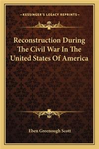 Reconstruction During the Civil War in the United States of America
