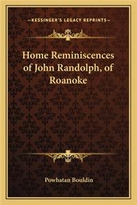 Home Reminiscences of John Randolph, of Roanoke