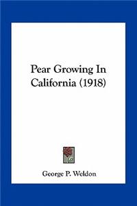 Pear Growing In California (1918)