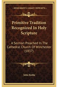 Primitive Tradition Recognized in Holy Scripture