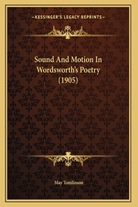 Sound And Motion In Wordsworth's Poetry (1905)