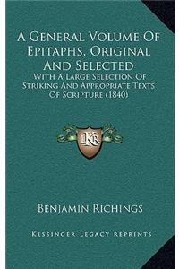 A General Volume Of Epitaphs, Original And Selected