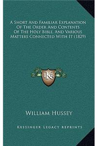 Short And Familiar Explanation Of The Order And Contents Of The Holy Bible, And Various Matters Connected With It (1829)