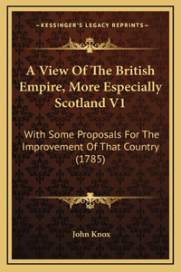 A View Of The British Empire, More Especially Scotland V1