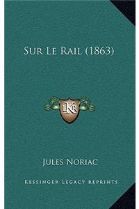 Sur Le Rail (1863)