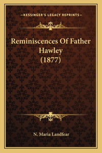 Reminiscences Of Father Hawley (1877)