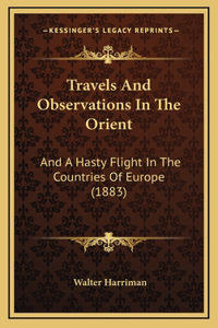 Travels And Observations In The Orient